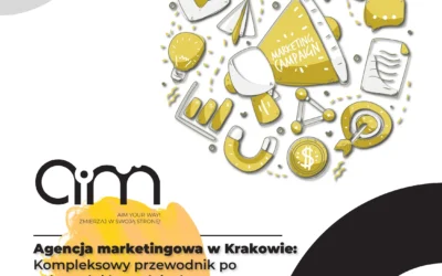 Agencja marketingowa w Krakowie: Kompleksowy przewodnik po usługach i korzyściach