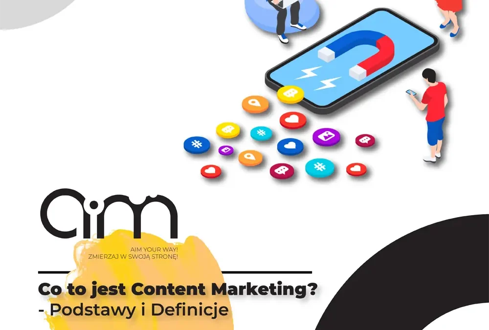 Co to jest content marketing- podstawy i definicja