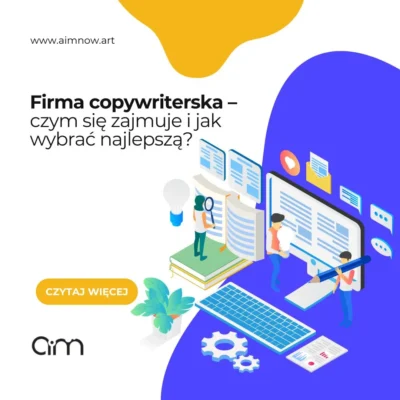 Firma copywriterska – co oferuje i jak wybrać odpowiednią?